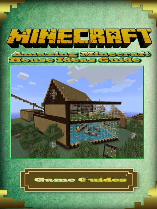 Title details for Amazing Minecraft House Ideas Guide by Game Ultımate Game Guides - Available